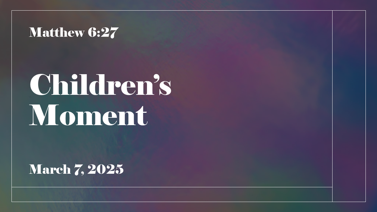 Children’s Moment (Week of March 7, 2025)