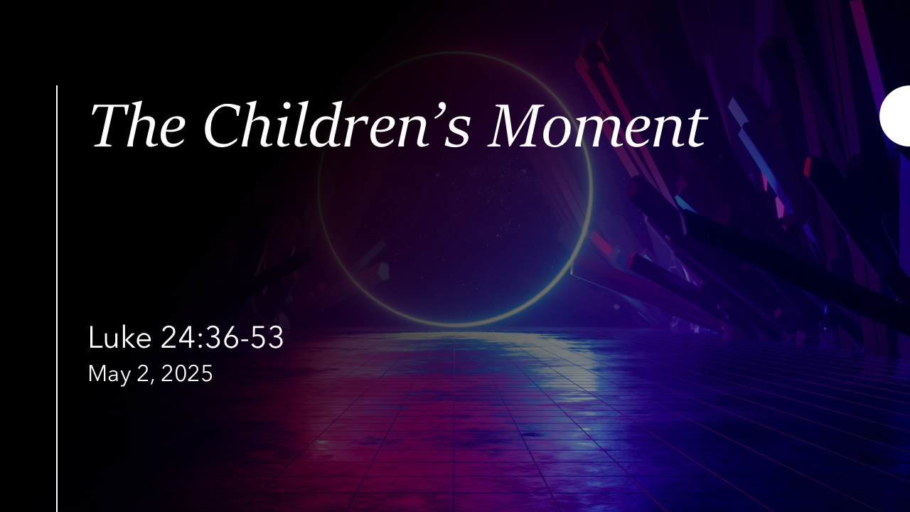 Children’s Moment (Week of May 2, 2025)
