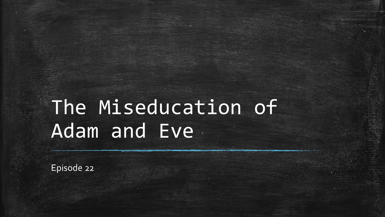 Lavigne Voiceovers Presents THE MESSAGE – Episode 22 – The Miseducation of Adam and Eve