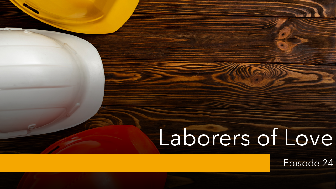 Lavigne Voiceovers Presents THE MESSAGE – Episode 24 – Laborers of Love: Work in God’s Kingdom