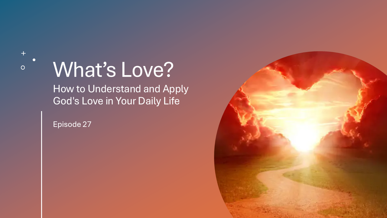 Lavigne Voiceovers Presents THE MESSAGE – Episode 27 – What’s Love? Understanding God’s Love