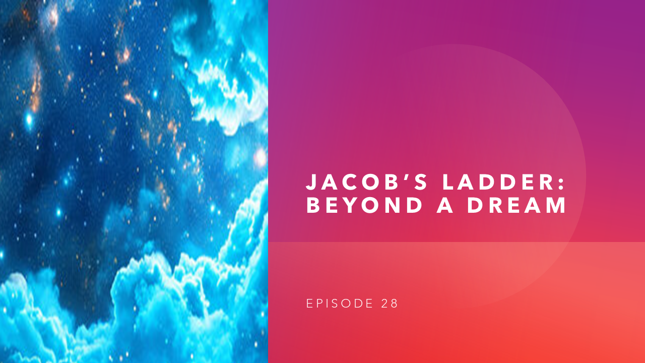 Lavigne Voiceovers Presents THE MESSAGE – Episode 28 – Jacob’s Ladder: Beyond A Dream
