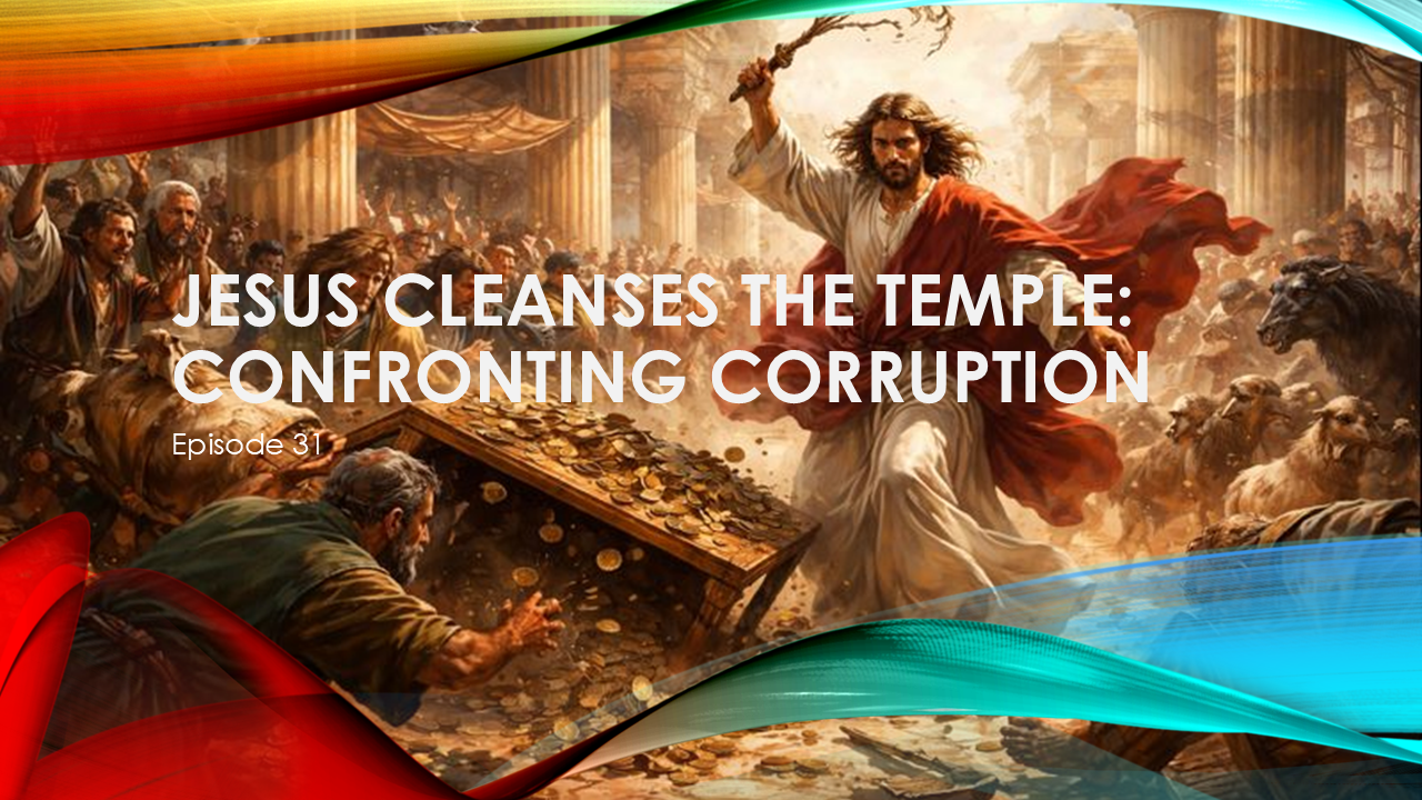 Lavigne Voiceovers Presents THE MESSAGE – Episode 31 – Jesus Cleanses the Temple: Confronting Corruption